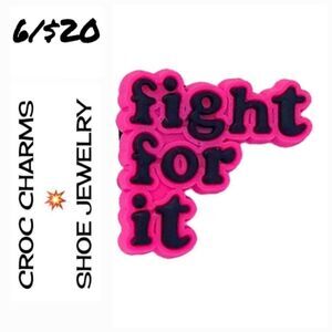 6/$20 FIGHT FOR IT Croc Charm Shoe Jewelry Word Pink Black Quotes Inspiration